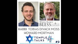 Temple Talks #2: When Rabbis Bless Congress (Howard Mortman & Rabbi Tobias Divack Moss)