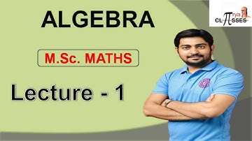 HP21MM1MA-1 | M.Sc. MATH PREVIOUS | ALGEBRA | LEC - 1