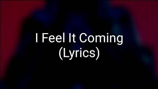 The Weeknd - I Feel It Coming ft. Daft Punk (Lyrics)