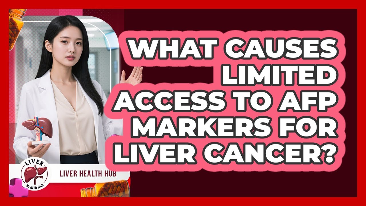 What Causes Limited Access To AFP Markers For Liver Cancer? - Liver ...