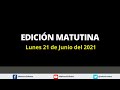 Emisión Matutina del Noticiero en Redes Lunes 21 de Junio 2021