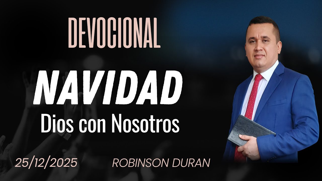 Devocional - Navidad, Dios con Nosotros I Robinson Duran I 25/12/2025