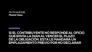 La Dian puede enviar un emplazamiento previo por no declarar