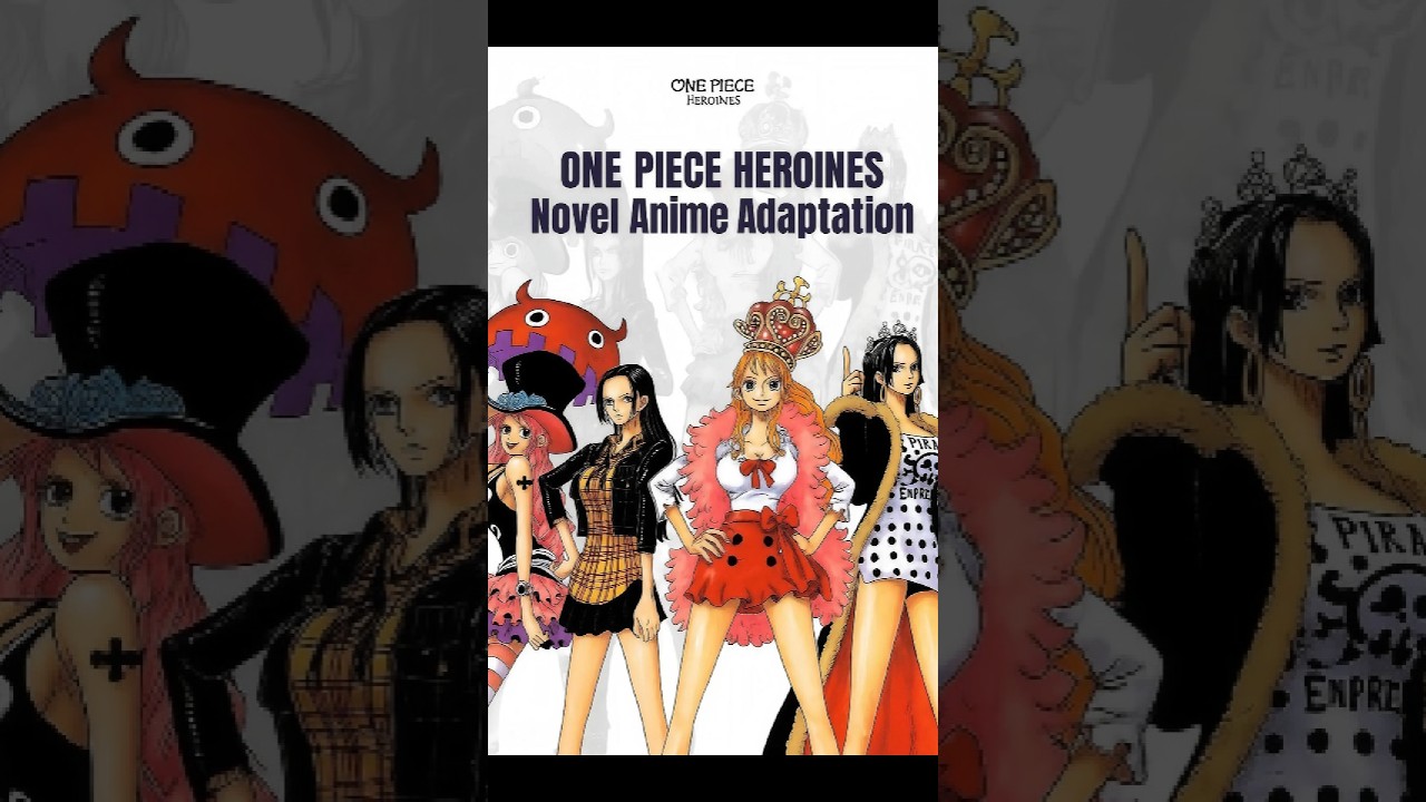 One Piece Heroines Novel | Anime Officially Confirmed 