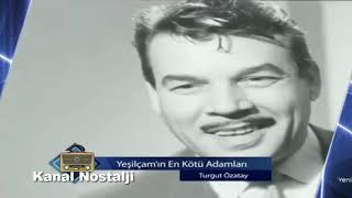 Yeşilçamın En Kötü Adamları Erol Taş Turgut Özatay Hüseyi̇n Peyda Vb