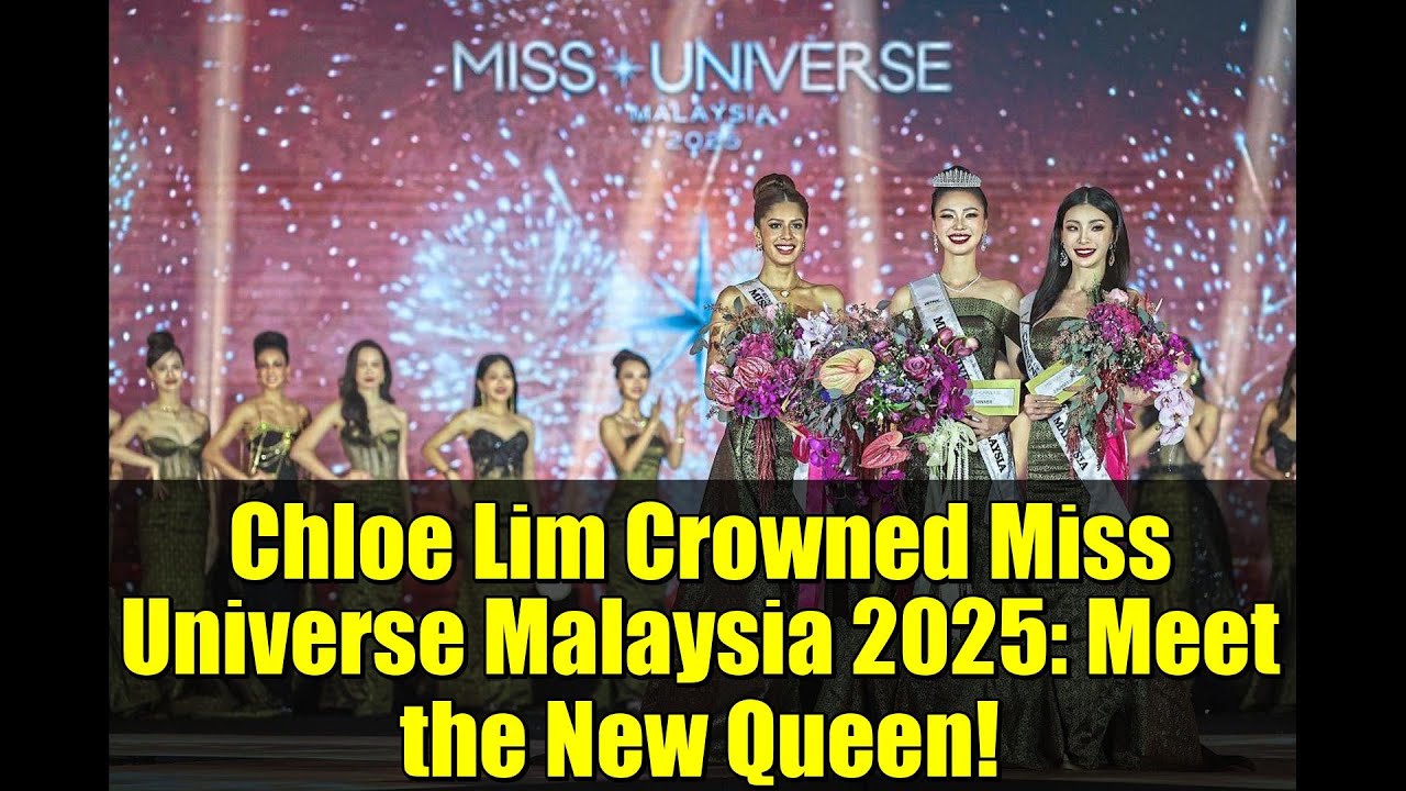Chloe Lim Crowned Miss Universe Malaysia 2025: Meet the New Queen!