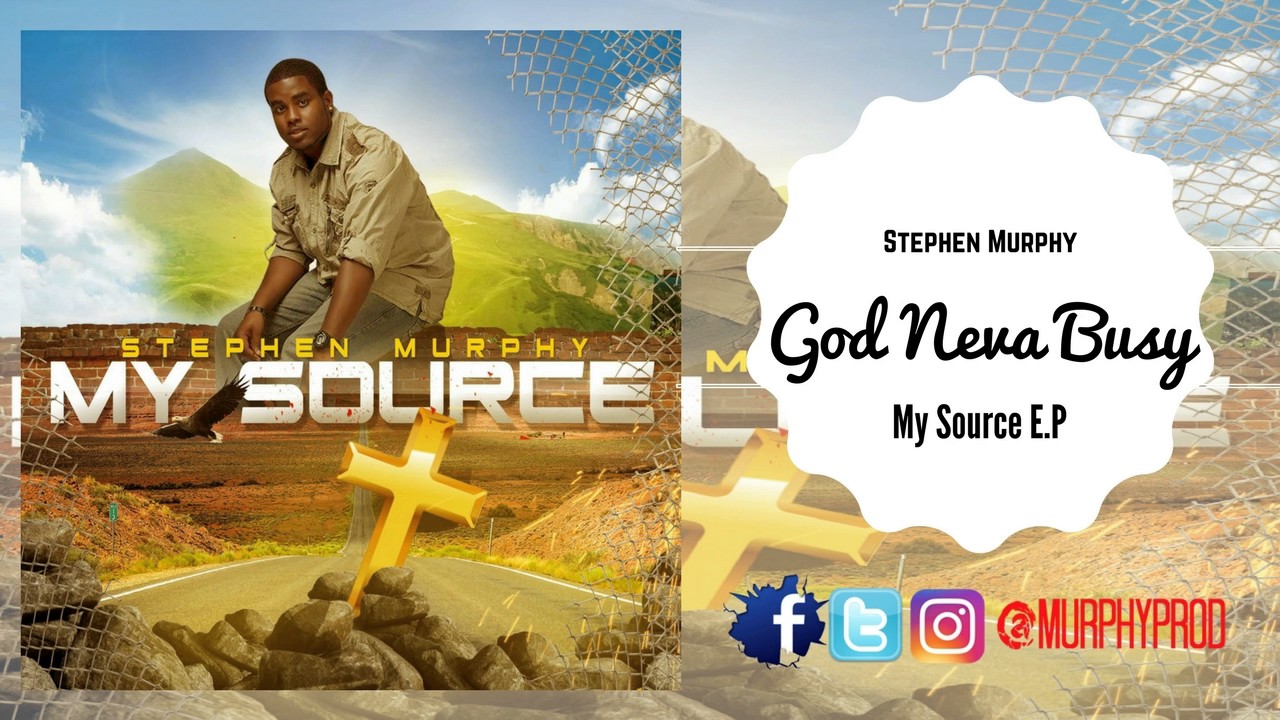 Stephen Murphy - God Neva Busy - (Official Audio) My Source E.P -  Gospel Reggae