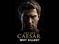 Julius Caesar’s Assassination.Why was Julius Caesar killed #history