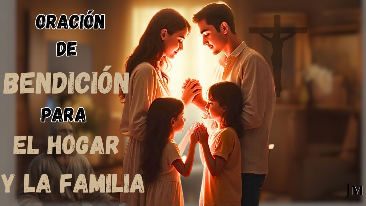 Oraciones de Bendición para El Hogar y La Familia - YouTube