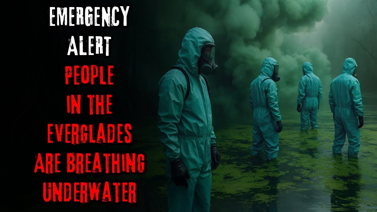 "EMERGENCY ALERT: People in the Everglades Are Breathing Underwater" Creepypasta