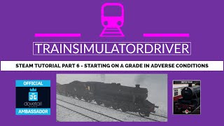 TSW2 Steam Tutorial Part 6 - Starting in moist and snowy conditions on a grade