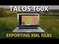 How to Export KML Files from the Talos T60X