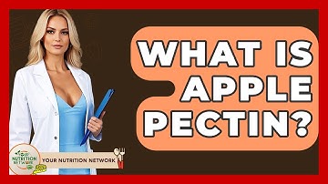 What Is Apple Pectin? - Your Nutrition Network