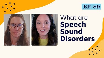 What are Speech Sound Disorders? | Ep. 89 | Highlight