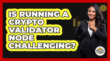 Is Running A Crypto Validator Node Challenging? - CryptoBasics360.com