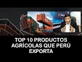 Top 10 agricolas que Perú Exporta