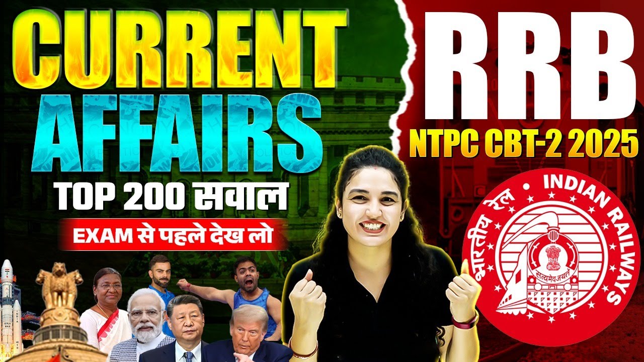 RRB NTPC CBT-2 EXAM 2025 | Top 200 Current Affairs Questions | RRB NTPC ...