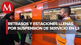 Suspensión de servicio en tramo de la Línea 3 del Metro de CdMx provoca caos