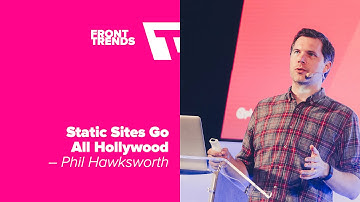 Static Sites go all Hollywood – Phil Hawksworth / Front-Trends 2016