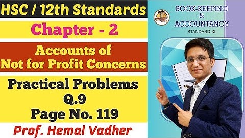 Not for Profit Concerns | Practical Problems Q.9 | Page No. 119 | Chapter 2 | Class 12 | Hemal Sir |