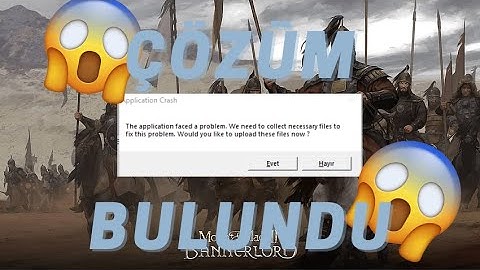 ÇÖZÜM BULUNDU "This application faced a problem" HATASI | MOUNT & BLADE II: BANNERLORD