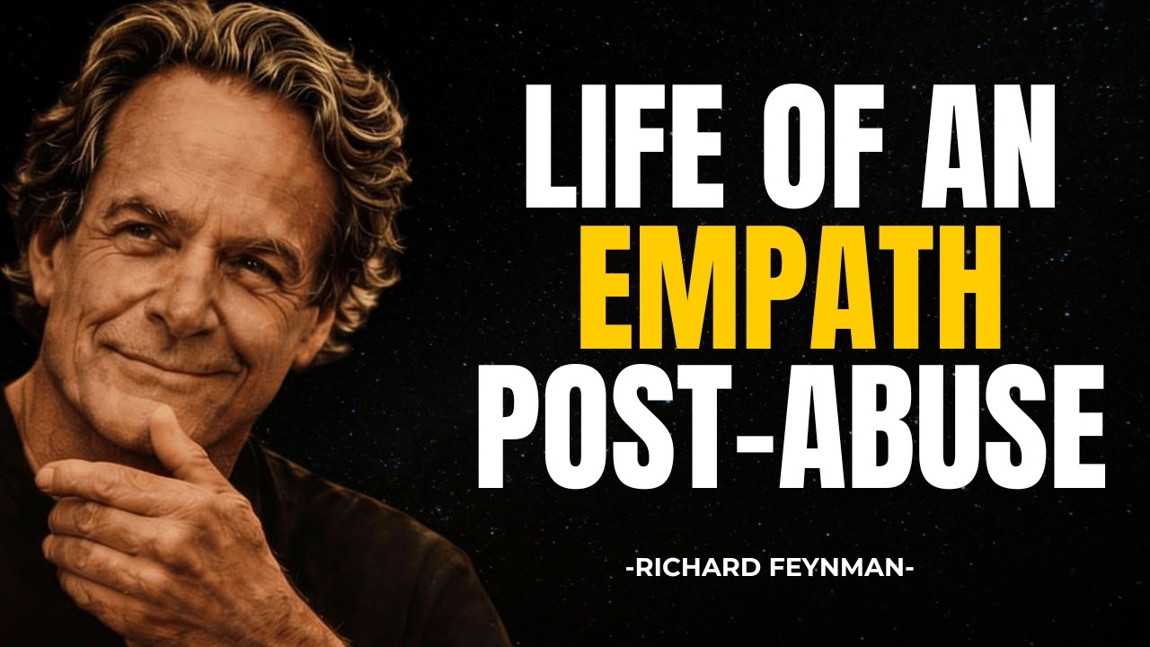 The Final Stage Of The Empath After Narcissistic Abuse | Speech By Richard Feynman