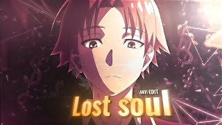 Lost Soul Down - Classroom of The Elite "Ayanokouji" [AMV/EDIT] scrap!!