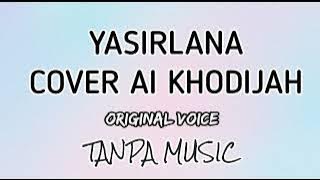 Tanpa Musik | YASIR LANA - AI KHODIJAH COVER