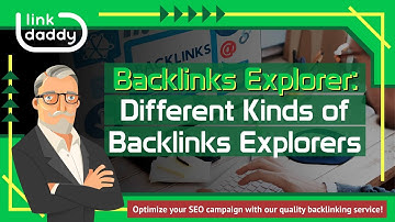 Backlinks Explorer - Different Kinds of Backlinks Explorers