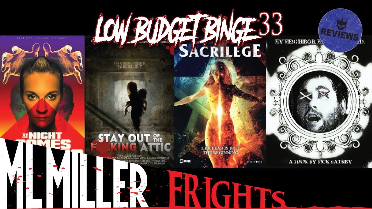 Low Budget Binge SACRILEGE  STAY OUT OF THE ATTIC  AT NIGHT COMES WOLVES  MY NEIGHBOR WANTS ME DEAD