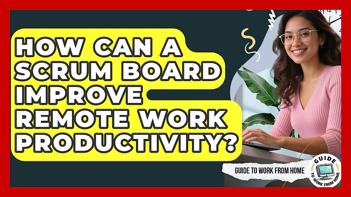 How Can A Scrum Board Improve Remote Work Productivity? - Guide To Work From Home