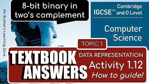 Cambridge IGCSE Computer Science  - TEXTBOOK ACTIVITY 1.12 - 8-BIT BINARY 2