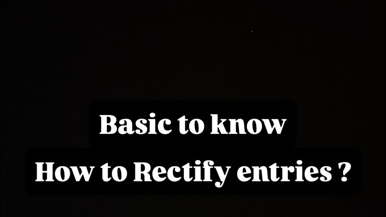 To Rectify How to Rectify Entries ( Basic to know ) - YouTube