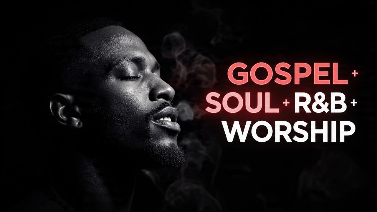 Deep Soulful Gospel R&B Worship | Music to Heal the Heart & Spirit
