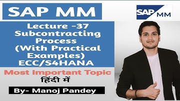 Lecture-37 |Subcontracting Process Explained with Practical Example Step-by-Step Tutorial ECC/S4Hana
