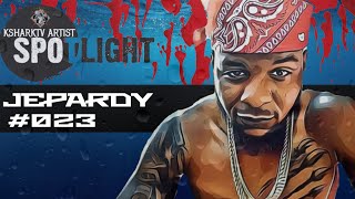 KsharkTV Artist Spotlight #023- Jepardy