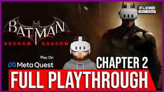 Batman: Arkham Shadow - PART 2 / 5 | FULL PLAYTHROUGH | META QUEST | NO COMMENTING