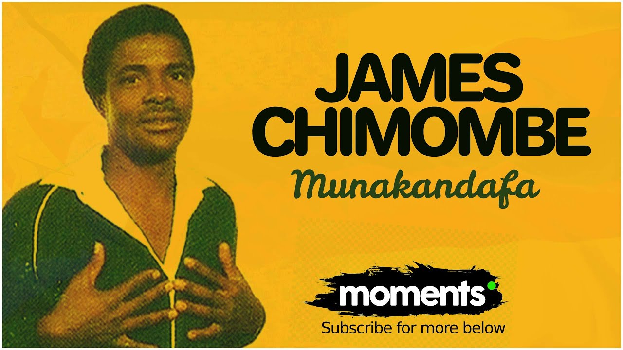 Moments James Chimombe   Munakandafa