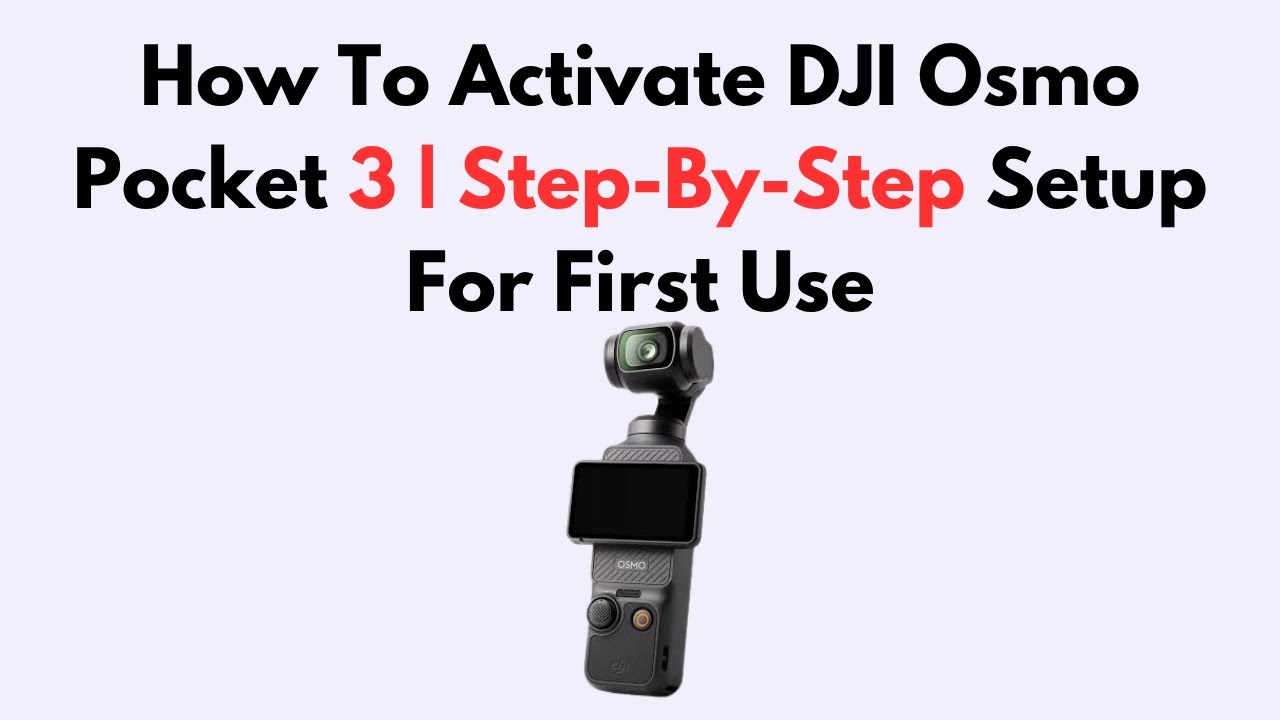 How To Activate DJI Osmo Pocket 3 | Step-By-Step Setup For First Use