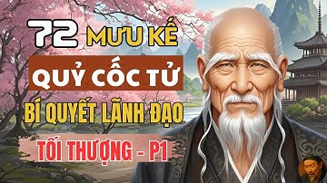 Tận Cùng Mưu Lược Cổ Nhân   72 Mưu Kế Quỷ Cốc Tử   BÍ QUYẾT Lãnh Đạo TỐI THƯỢNG P1 Triết Lý Cuộc