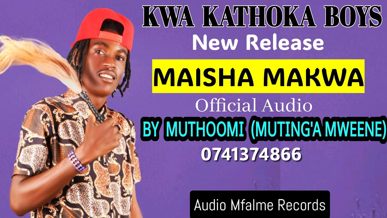 Maisha Makwa by Kwa Kathoka Boys Official Audio 