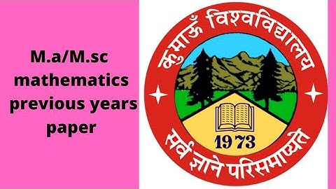 kumaun University / M.a/M sc.( first/third semester ) mathematics previous years paper