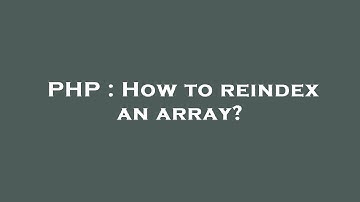 PHP : How to reindex an array?