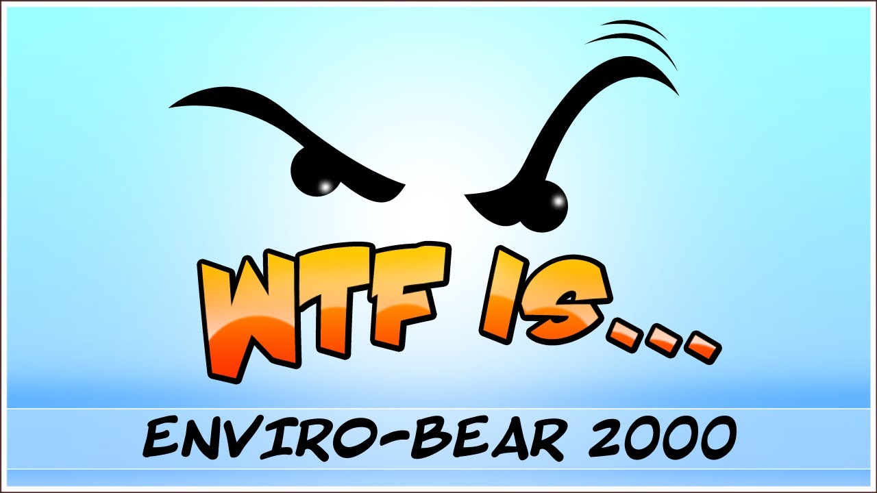► WTF Is... - Enviro-Bear 2000 ? (WTF-a-thon Game 7)