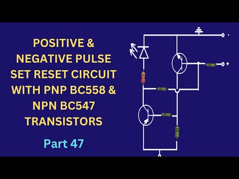 POSITIVE & NEGATIVE PULSE SET RESET CIRCUIT WITH PNP BC558 & NPN ...