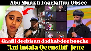 LIVE: Abu Muaz Intala Qeensichaa Ortodoksii gaafiin hurkaa irraa fixe - Deebii dhabnaan baqatte