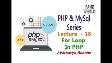 Lecture - 18 - Conditional Statements - Looping - For Loop - PHP & MySql Series