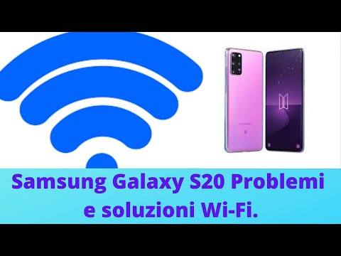 Samsung Galaxy S20 Problemi e soluzioni Wi-Fi