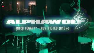 Alpha Wolf - Restricted (R18+) Mitch Fogarty Drum Cam (2022)