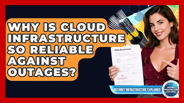 Why Is Cloud Infrastructure So Reliable Against Outages? - Internet Infrastructure Explained
